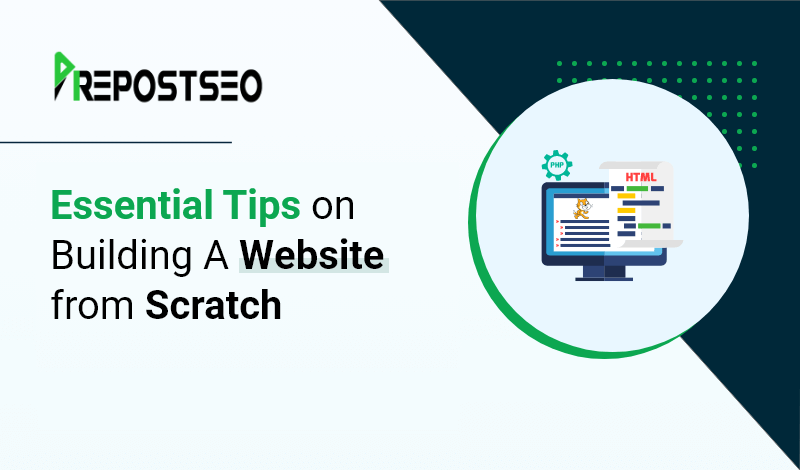 Essential Tips on Building A Website from Scratch 